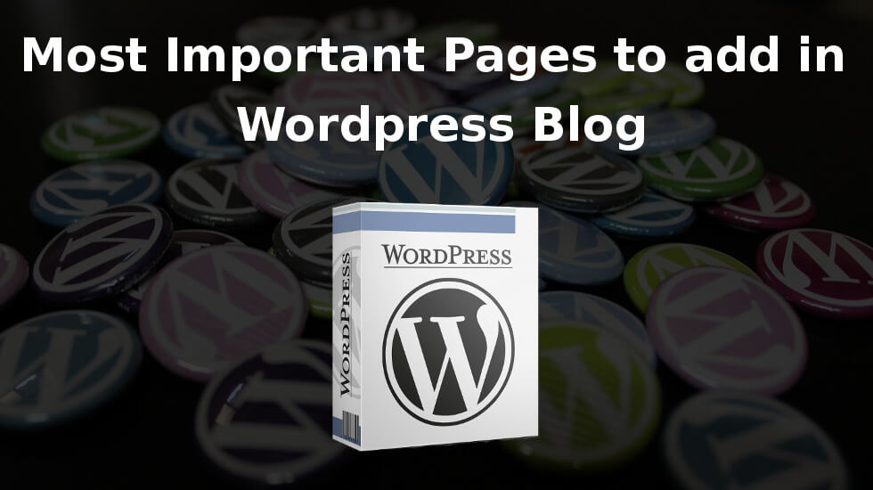 Most Important Pages that Every WordPress Blog Should Have