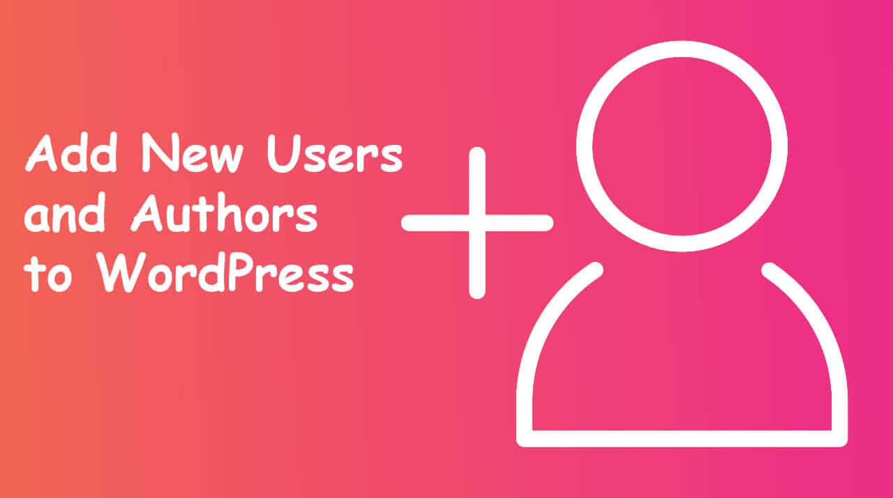 Add New Users and Authors to WordPress